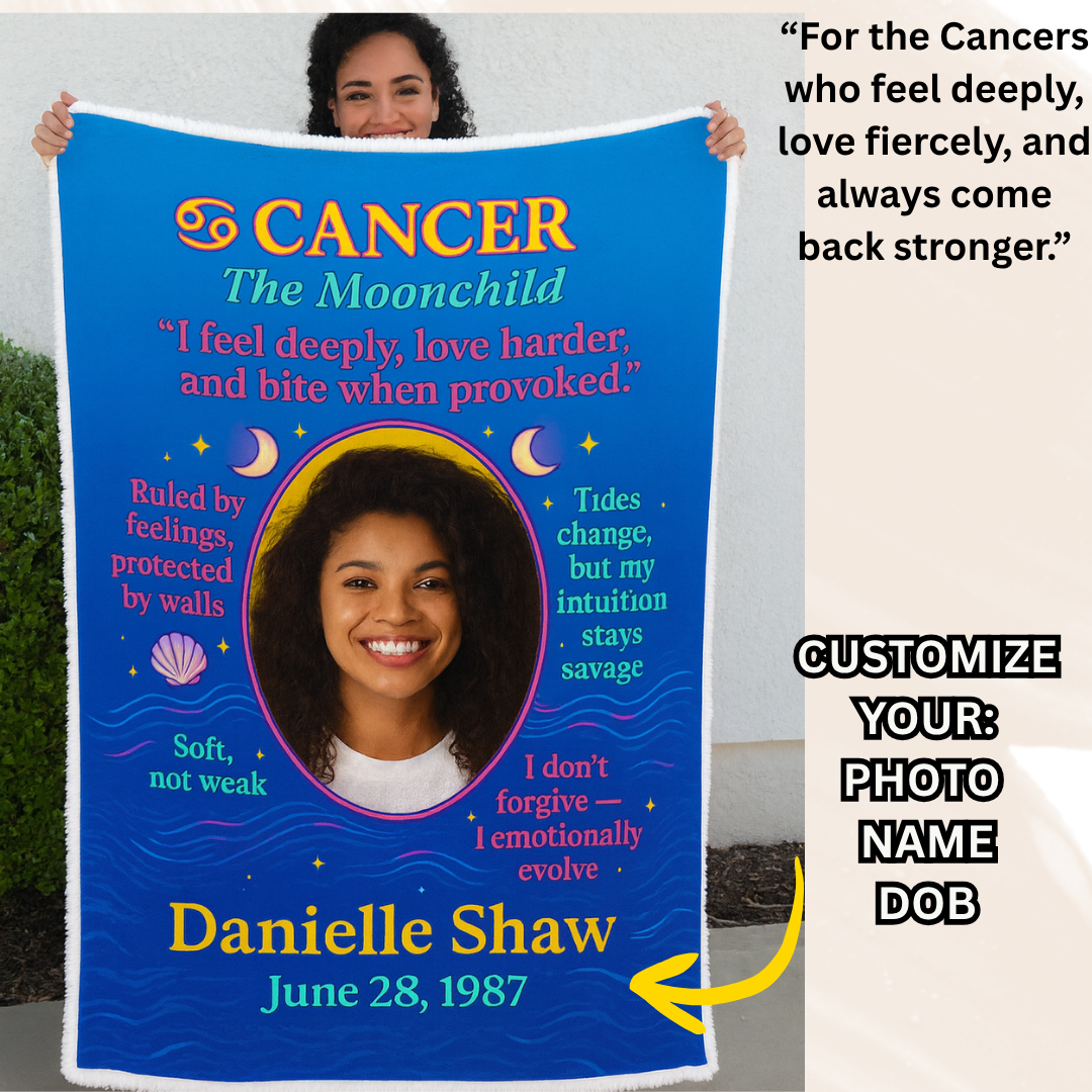 CANCER – The Moonchild Personalized Zodiac Blanket | “I Feel Deeply, Love Harder, and Bite When Provoked.”